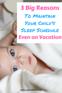 Children's sleep needs don't change just because we are on vacation. Here are 3 big reasons to maintain vacation sleep schedules. #vacationsleep #sleeptips #naptips #babysleep #toddlersleep #vacationrest #vacationtips #sleepschedules #babywise Team-Cartwright.com