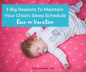Children's sleep needs don't change just because we are on vacation. Here are 3 big reasons to maintain vacation sleep schedules. #vacationsleep #sleeptips #naptips #babysleep #toddlersleep #vacationrest #vacationtips #sleepschedules #babywise Team-Cartwright.com