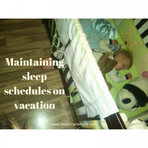 It is important to keep sleep schedules up, even when on vacation.