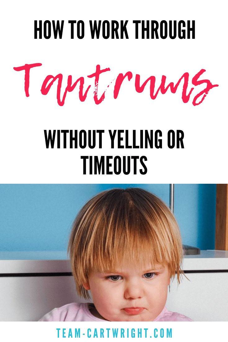 How to work through tantrums without yelling or time outs. Tantrums are so frustrating! For us and our kids. Learn ways to stop them without resorting to just yelling or time outs. #tantrums #toddler #preschool #timeout #discipline #correction #positiveparenting #gentleparenting Team-Cartwright.com