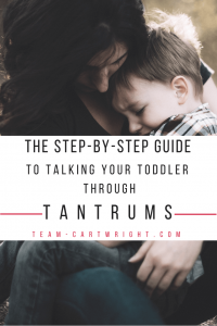 The step-by-step guide to talking your toddler through tantrums. Little kids have big feelings, and they need our help to work through them. Learn how to help your child work through the tantrum without yelling. Respect the feeling while still promoting good behavior. #tantrums #toddler #preschooler #discipline #emotional #development #feelings Team-Cartwright.com