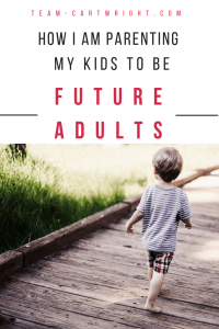 Raising children with the big picture in mind means keeping your goals and beliefs in mind.  One of my goals is to raise future adults, not just children right now.  Here is how to keep tomorrow in mind while parenting today. #intentional #parenting #babywise #goals #positive #beliefs Team-Cartwright.com