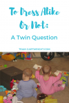 Should you dress your twins alike? Or is that the worst thing you can do? There are pros and cons to consider. Twin clothing | Identical outfits | Twin questions #twin #clothes #identical #matching #clothing Team-Cartwright.com