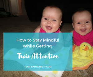 How to stay mindful while getting twin attention. 