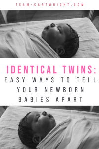 A big fear for moms-to-be of identical twins is 'Will I be able to tell them apart?' Yes, you will. But here are a few ways to make it even easier in those early newborn days. #identical #twins #identify #tips #newborn #baby Team-Cartwright.com