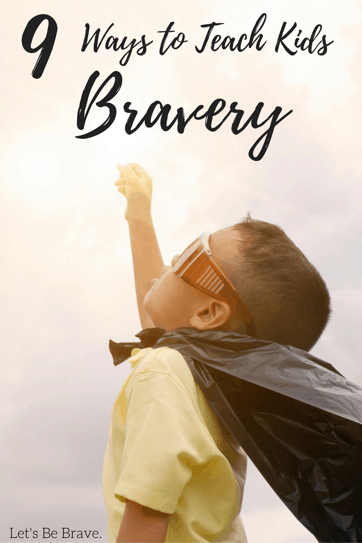 9 Ways to Teach Kids Bravery