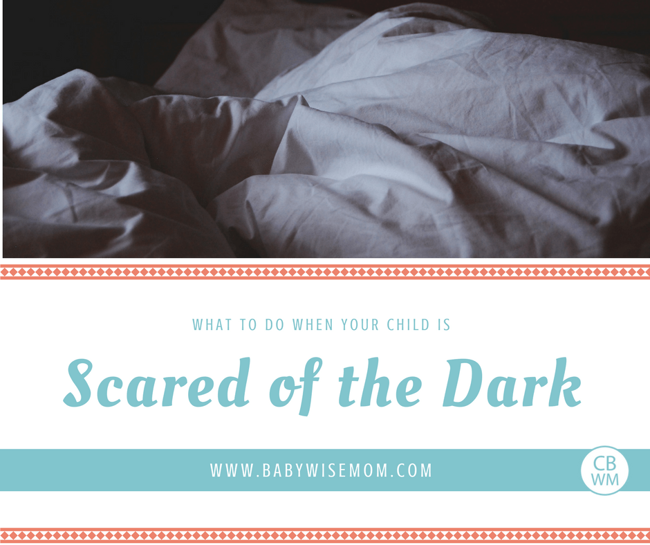 What to do when your child is scared of the dark.