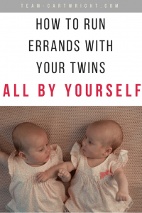 How to run errands with your twins all by yourself. It can be overwhelming to get out with your twins on your own, but it can be done.  And it must be done.  Here are tips to help. #twins #newborn #baby #errands #out #tips #tricks #hacks Team-Cartwright.com