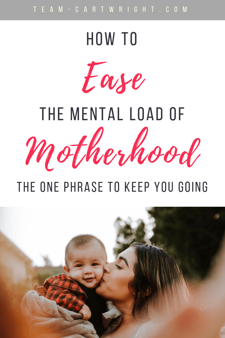 Motherhood comes with a large mental load. It is one that can't be denied, but unfortunately one we can't just walk away from. Because of this I found a way to change my mindset, to turn the drudgery into a blessing. Learn the simple phrase to turn your mind around and embrace all you have. #MomMantra #WordOfTheYear #PositiveParenting #MomTips #MentalLoad Team-Cartwright.com