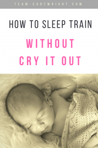 Sleep training does not automatically equal cry it out! You can teach your baby to fall and stay asleep without just letting them cry. Here is how. #baby #sleep #training #CIO #naps #cry #it #out #babywise Team-Cartwright.com