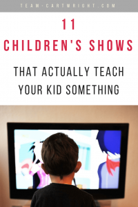 We all know to limit screen time for our kids. But it can be a valuable tool in challenging stages of life. Here are 11 children's shows that actually teach your kid something, plus how to utilize these shows for maximum learning. #learning #activity #toddler #preschool #pregnancy #survival #television Team-Cartwright.com