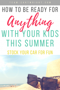 picture of sunglasses on the beach with text overlay: How To Be Ready for Anything With Your Kids This Summer Stock Your Car For Fun