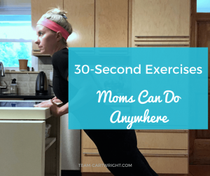 30-Second Exercises Moms Can Do Anywhere. Looking for simple moves to help you ease back into working out? These are perfect! #momworkout #30secondexercise #fastexercise #momexercise Team-Cartwright.com