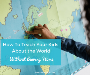 How To Teach Your Kids About the World Without Leaving Home. Tips for learning about other cultures, all from home. #travel #kids #cultures #world #staycation #summer Team-Cartwright.com