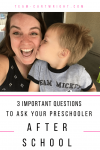 3 important questions to ask your preschooler after school. How to get your child to tell you about their day while reinforcing values. #preschooler #after #school #values #positive #parenting Team-Cartwright.com