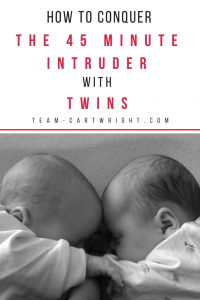 How to conquer the 45 minute intruder with twins. Help your baby twins get past this common sleep problem. Your twins will sleep! #babywise #45-minute #intruder #nap #solutions #sleep #twins #baby #newborn #schedule Team-Cartwright.com