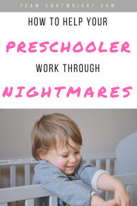 How to help your preschooler work through nightmares.  7 actionable steps to take to recognize your child's feelings and empower them to take control. #nightmares #sleep #nightterror #preschool #toddler #3yearold #4yearold #5yearold #2yearold #babywise #momtip Team-Cartwright.com