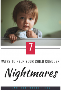 7 ways to help your child conquer nightmares. No one likes scary dreams. Give your child the tools to overcome while still being supportive. #nightmares #sleep #kids #toddler #preschooler #tip Team-Cartwright.com