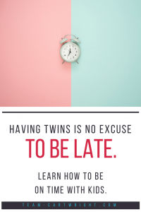 Having twins is not an excuse to be late all the time. Here are 5 tips to get you and your children out the door on time. #twins #tips #hacks #time #late #mom Team-Cartwright.com