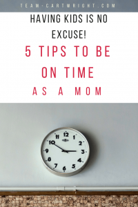 Having kids is not an excuse to always be late! You can be on time, despite having children. Here are 5 tips to get your family out the door. #time #late #kids #twins #mom #tips #hacks Team-Cartwright.com