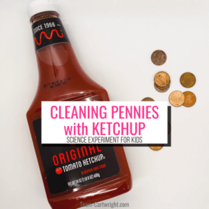 Text: Cleaning Pennies with Ketchup Science Experiment for Kids Picture: bottle of ketchup with pennies