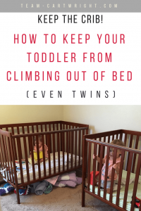 Keep the Crib. How to stop your toddler twins from climbing out of their crib. It can be done. #toddler #twins #crib #climbing #sleep #discipline #tips #hacks Team-Cartwright.com