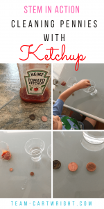 STEM in action! Learn how to clean pennies using ketchup, and learn the science behind it. A simple kitchen chemistry experiment for preschoolers and kids. Do you think it will work? #science #STEM #learning #activity #sensory #kids #preschool #chemistry #fair #homeschool Team-Cartwright.com