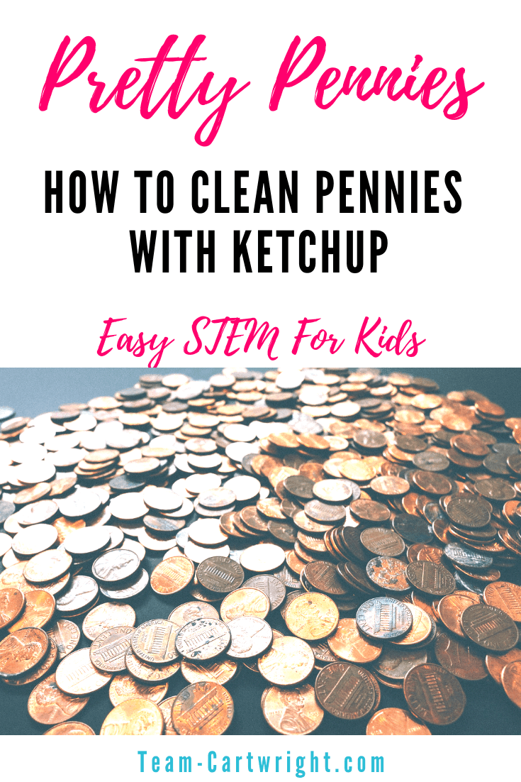 Did you know you can clean pennies with ketchup? You can! Wow your kids with this easy STEM activity and learn a little kitchen chemistry! #CleanPennies #STEM #ToddlerLearning #PreschoolLearning #LearningActivity #Homeschool #Chemistry #PennyExperiment Team-Cartwright.com