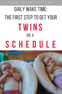 You need a daily wake time with twins. This is the first step to getting your twins on a schedule and saving your sanity. Here is how it works. #twins #schedule #twinschedule #newborntwins #baby #babywise #babywiseschedule #dailywaketime #routine Team-Cartwright.com