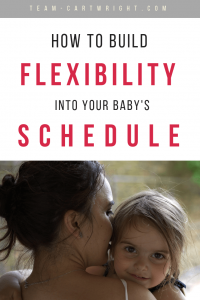 Routine is so helpful for children, but I don't think anyone wants it to hold them back. Here is how to build flexibility into your routine to get the best of both. #schedule #newborn #baby #toddler #flexibility #routine #babywise Team-Cartwright.com