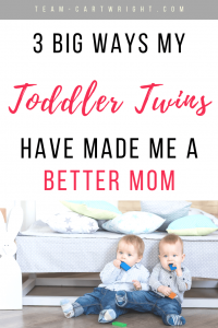 I never thought have two toddlers at the same time would make my life easier. But being a twin mom has 100% made me a better mom. #TwinTips #TwinMom #ToddlerTwins Team-Cartwright.com