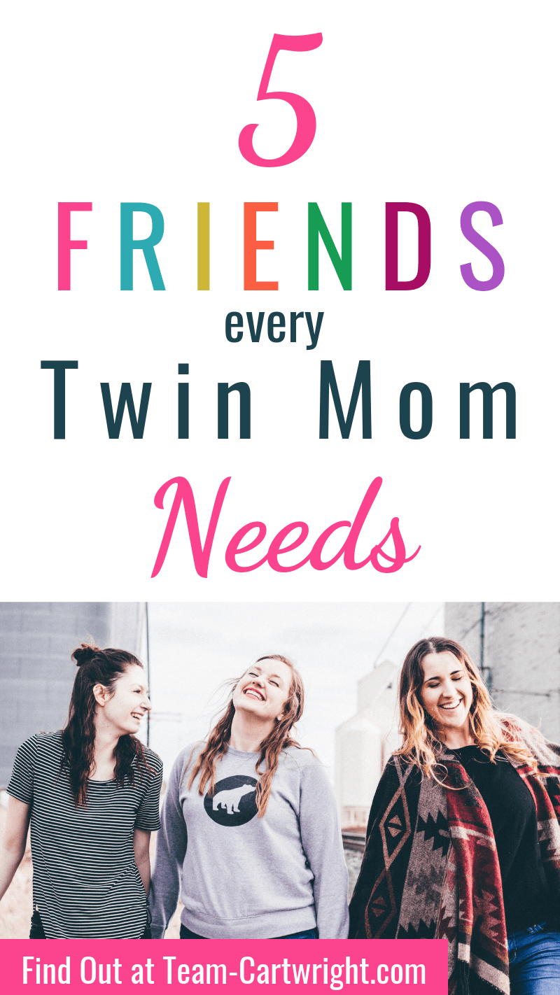 5 Friends Every Twin Mom Needs with pictures of 3 moms 