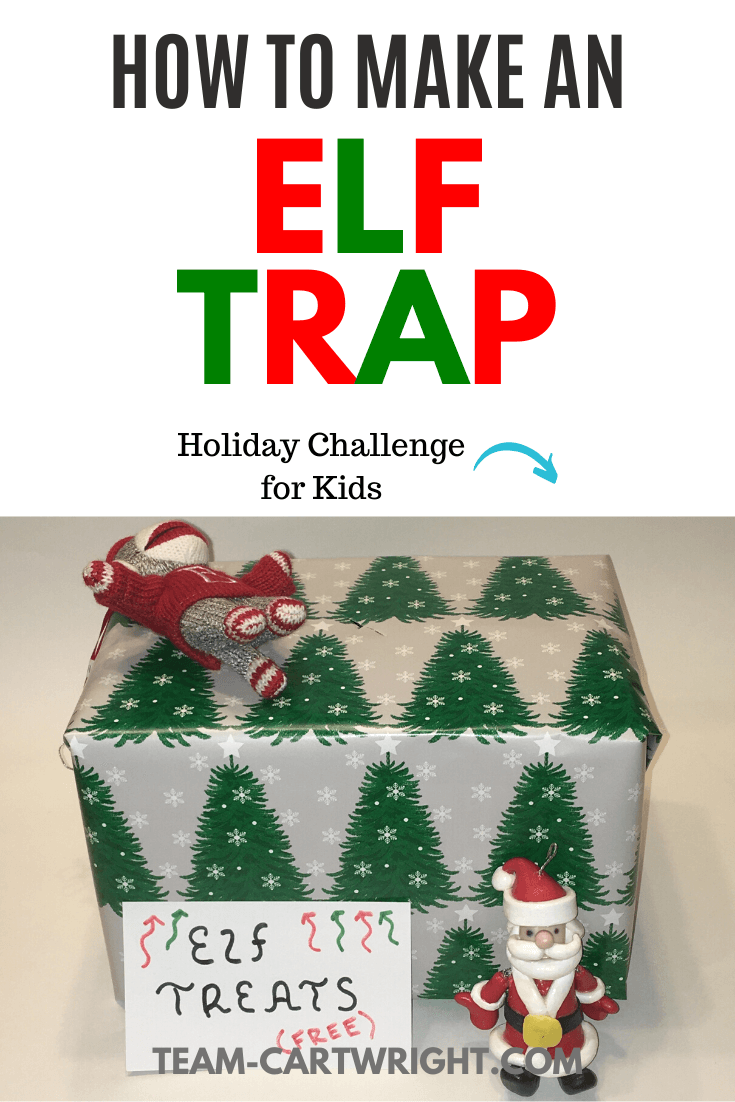How To Make an Elf Trap Holiday Challenge for kids with picture of a wrapped box elf trap and small sign saying elf treats