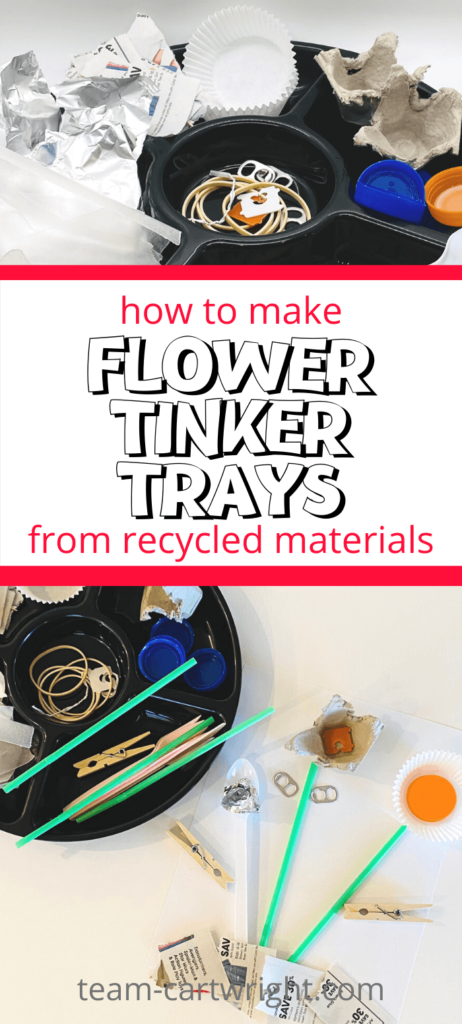 text: how to make flower tinker trays from recycled materials. Top picture: Flower tinker tray with plastic lids, twist ties, clips, rubber bands, foil, parchment paper, newspaper scraps, straws, egg cartons, and more. Bottom picture: recycled materials tinker tray and flower made from the materials