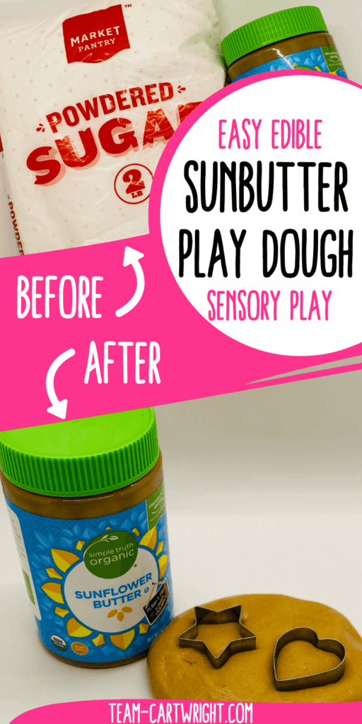 Text: Easy Edible SunButter Play Dough Sensory Play. Top Picture: sugar and sunbutter with arrow pointing to it and word before. Bottom picture: sunbutter jar and brown edible playdough with star and heart cookie cutter, arrow pointed down with word after